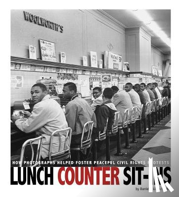 Smith-Llera, Danielle - Lunch Counter Sit-Ins: How Photographs Helped Foster Peaceful Civil Rights Protests