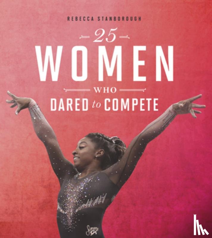 Stanborough, Rebecca - 25 WOMEN WHO DARED TO COMPETE