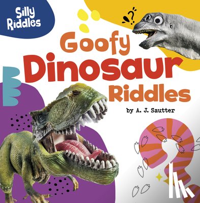 Sautter, A. J. - Goofy Dinosaur Riddles