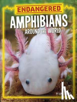 Amstutz, Lisa J. - Endangered Amphibians Around the World
