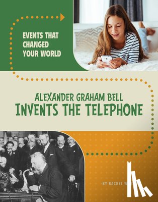 Werner, Rachel - Alexander Graham Bell Invents the Telephone