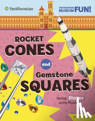 Jones, Christianne - Rocket Cones and Gemstone Squares: Seeing Shapes at the Museum
