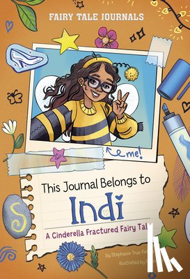 Peters, Stephanie True - This Journal Belongs to Indi: A Cinderella Fractured Fairy Tale