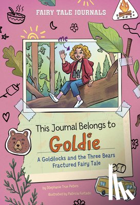 Peters, Stephanie True - This Journal Belongs to Goldie: A Goldilocks and the Three Bears Fractured Fairy Tale