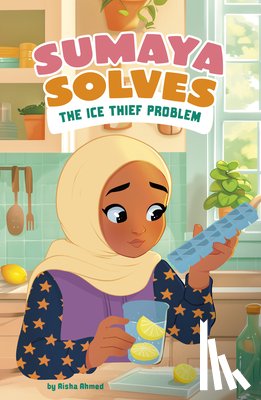 Ahmed, Aisha - Sumaya Solves the Ice Thief Problem