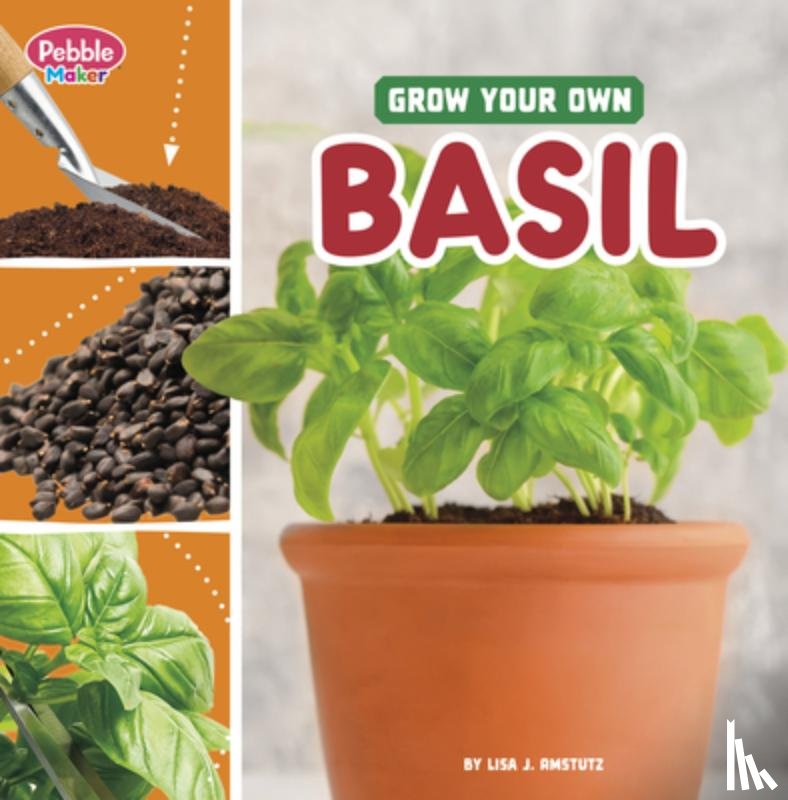 Amstutz, Lisa J. - Grow Your Own Basil
