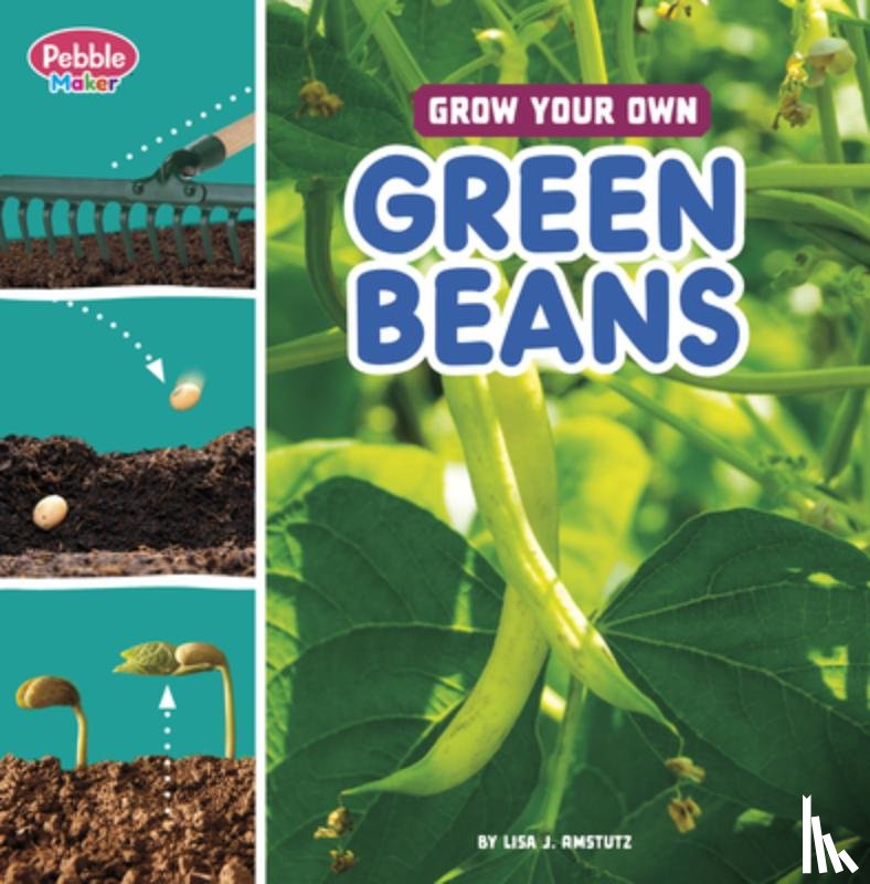 Amstutz, Lisa J. - Grow Your Own Green Beans