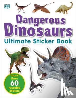 Dk - Ultimate Sticker Book: Dangerous Dinosaurs: More Than 60 Reusable Full-Color Stickers