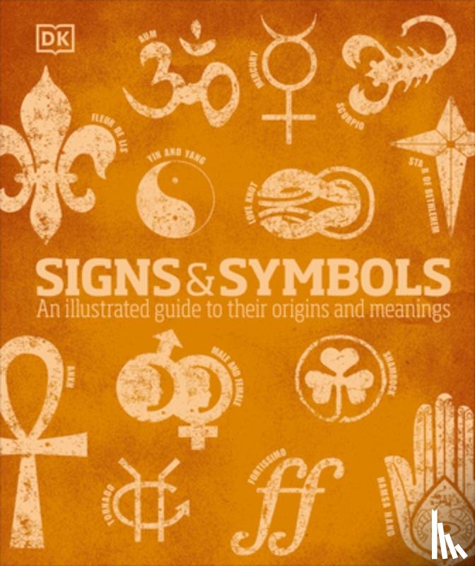 Bruce-Mitford, Miranda - Signs and Symbols: An Illustrated Guide to Their Origins and Meanings