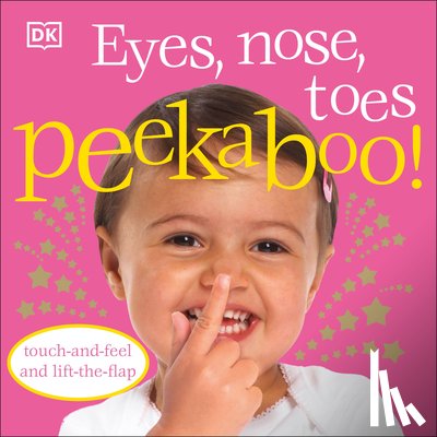 DK - Eyes, Nose, Toes Peekaboo!: Touch-And-Feel and Lift-The-Flap