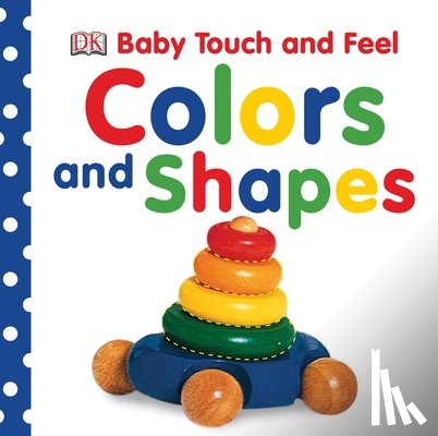 DK - Baby Touch and Feel: Colors and Shapes
