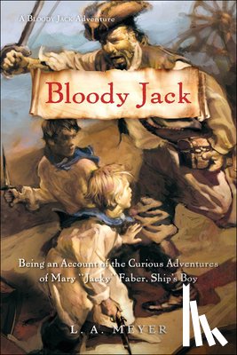 Meyer, Louis A. - Bloody Jack: Being an Account of the Curious Adventures of Mary "Jacky" Faber, Ship's Boy