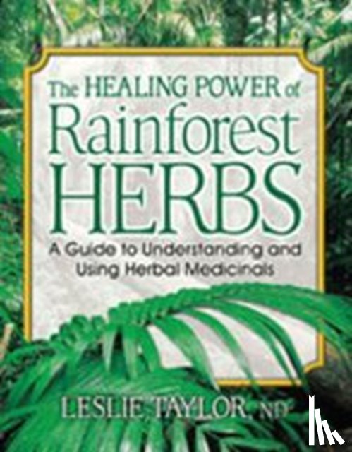 Taylor, Leslie (Leslie Taylor) - The Healing Power of Rainforest Herbs
