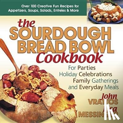 Vrattos, John, Messinger, Lisa - The Sourdough Bread Bowl Cookbook
