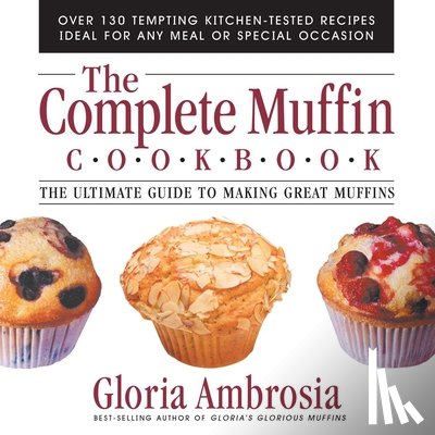 Ambrosia, Gloria - The Complete Muffin Cookbook