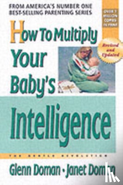 Doman, Glenn, Doman, Janet - How to Multiply Your Baby's Intelligence
