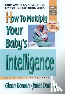 Doman, Glenn, Doman, Janet - How to Multiply Your Baby's Intelligence