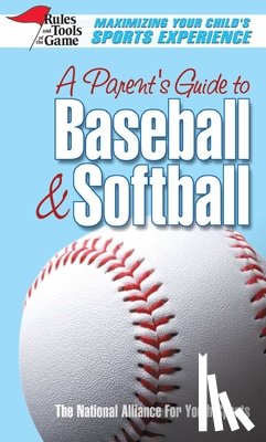 Sports, The National Alliance for Youth - Parent's Guide to Baseball & Softball
