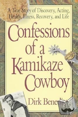 Benedict, Dirk - Confessions of a Kamikaze Cowboy