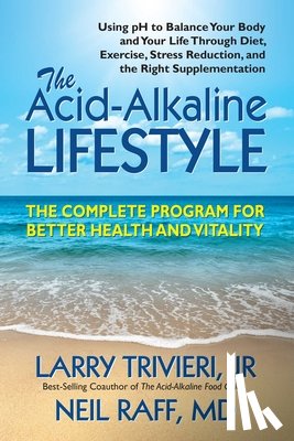 Trivieri, Larry (Larry Trivieri), Raff, Neil (Neil Raff) - The Acid-Alkaline Lifestyle