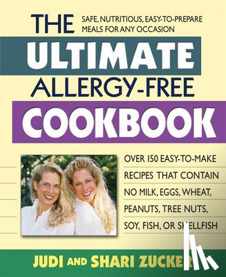 Zucker, Judi (Judi Zucker ), Zucker, Shari (Shari Zucker) - Ultimate Allergy-Free Cookbook