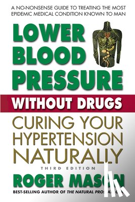 Mason, Roger (Roger Mason) - Lower Blood Pressure without Drugs - Third Edition