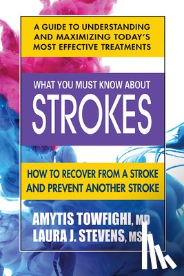 Towfighi, Amytis (Amytis Towfighi), Stevens, Laura (Laura Stevens) - What You Must Know About Strokes
