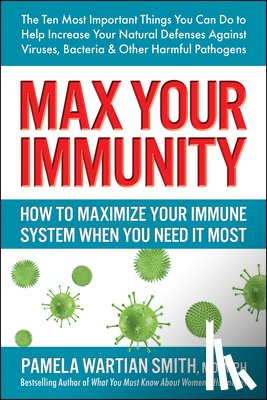 Smith, Pamela Wartian (Pamela Wartian Smith) - Max Your Immunity