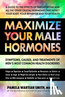 Smith, Pamela Wartian (Pamela Wartian Smith) - Maximize Your Male Hormones
