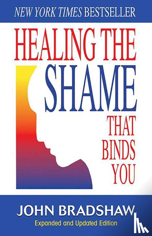 John Bradshaw - Healing the Shame That Binds You