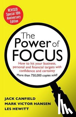 Canfield, Jack - The Power of Focus: How to Hit Your Business, Personal and Financial Targets with Absolute Confidence and Certainty