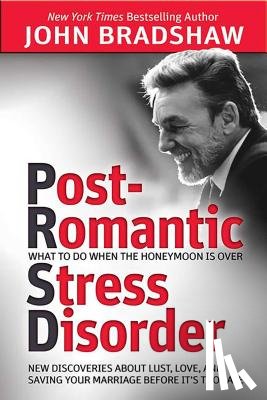 Bradshaw, John - Post-Romantic Stress Disorder: What to Do When the Honeymoon Is Over