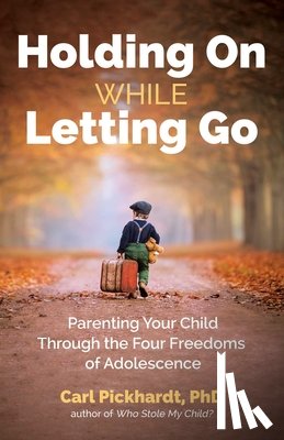 Pickhardt, Ph.D. Carl - Holding On While Letting Go