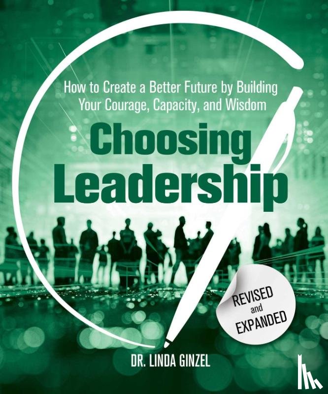 Ginzel, Linda, Ph.D. - Choosing Leadership: Revised and Expanded