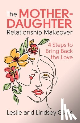 Glass, Leslie, Glass, Lindsey - Glass, L: Mother-Daughter Relationship Makeover