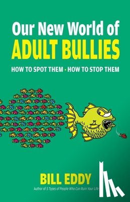 Eddy, Bill - Our New World of Adult Bullies