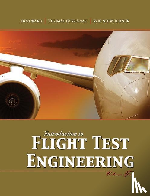 Ward, Donald T, Strganac, Thomas W, Niewohhner, Rob - Introduction to Flight Test Engineering, Volume Two