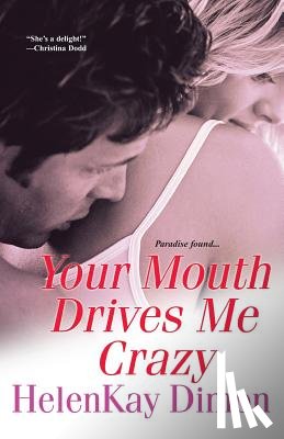 Dimon, HelenKay - Your Mouth Drives Me Crazy