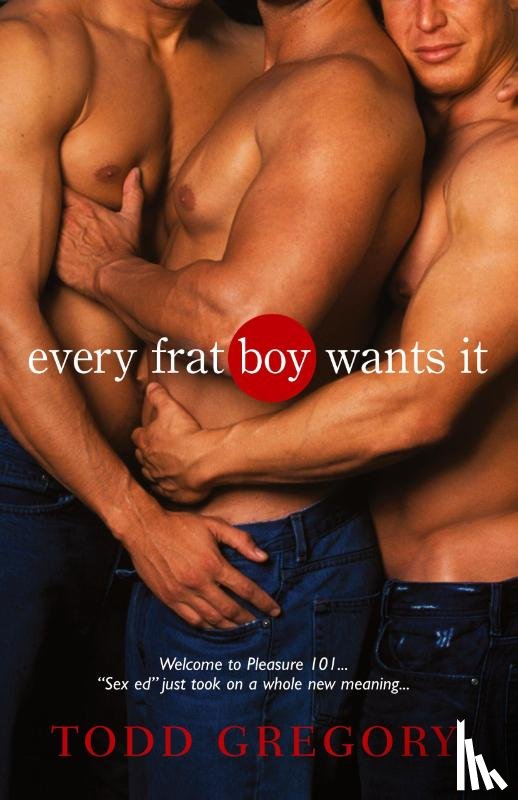 Gregory, Todd - Every Frat Boy Wants It