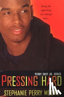 Moore, Stephanie Perry - Pressing Hard: Perry Skky Jr. Series #2