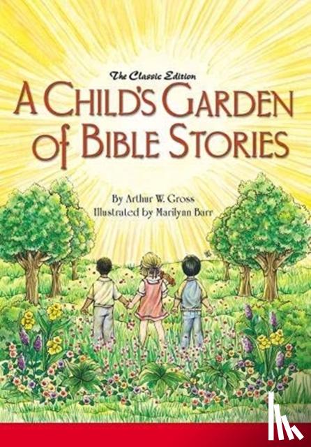 Gross, Arthur W. - A Child's Garden of Bible Stories (Hb)
