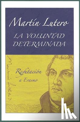 Lutero, Martin - La voluntad determinada