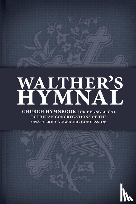 Walther, C - Walther's Hymnal