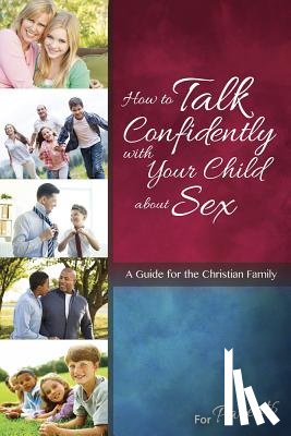 Lenore Buth - How to Talk Confidently with Your Child about Sex: For Parents - Learning about Sex