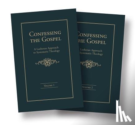 Nafzger, Samuel H. - Confessing the Gospel: A Lutheran Approach to Systematic Theology - 2 Volume Set