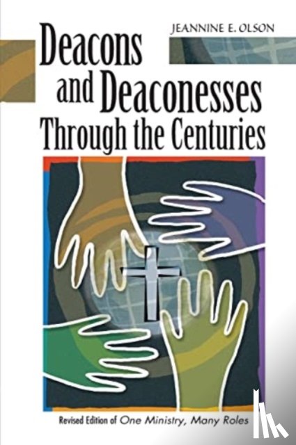 Olson, Jeannine E. - Deacons and Deaconesses Through the Centuries