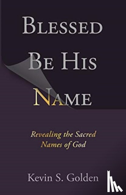 Golden Kevin - Blessed Be His Name: Revealing the Sacred Names of God