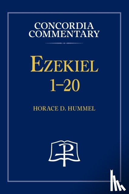 Hummel, Horace - Ezekiel 1-20 - Concordia Commentary