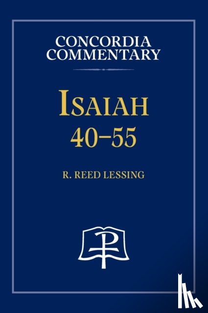 Lessing, R Reed - Isaiah 40-55 - Concordia Commentary