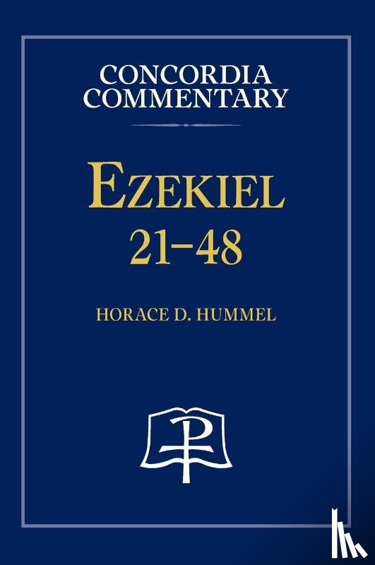 Hummel, Horace - Ezekiel 21-48 - Concordia Commentary